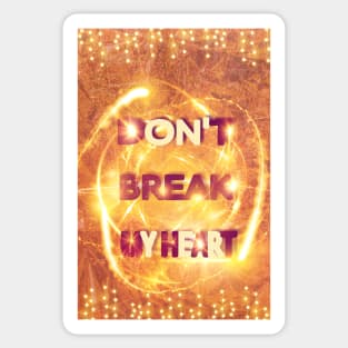 DON'T BREAK MY HEART Sticker